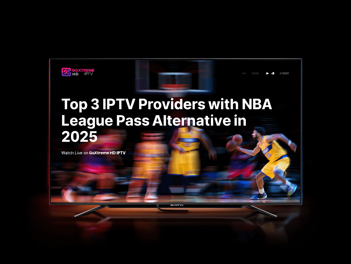 Top 3 IPTV Providers with NBA League Pass Alternative in 2025